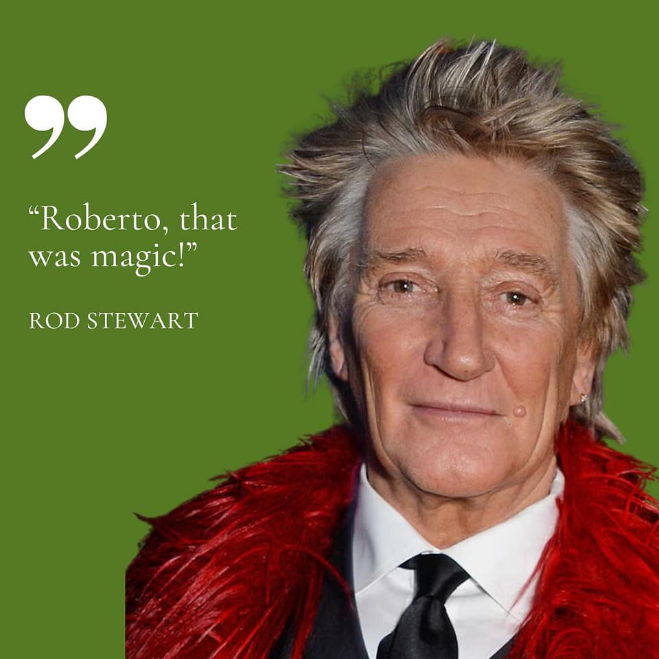 What they are saying: Image of Rod Stewart saying "Roberto That was Magic!"