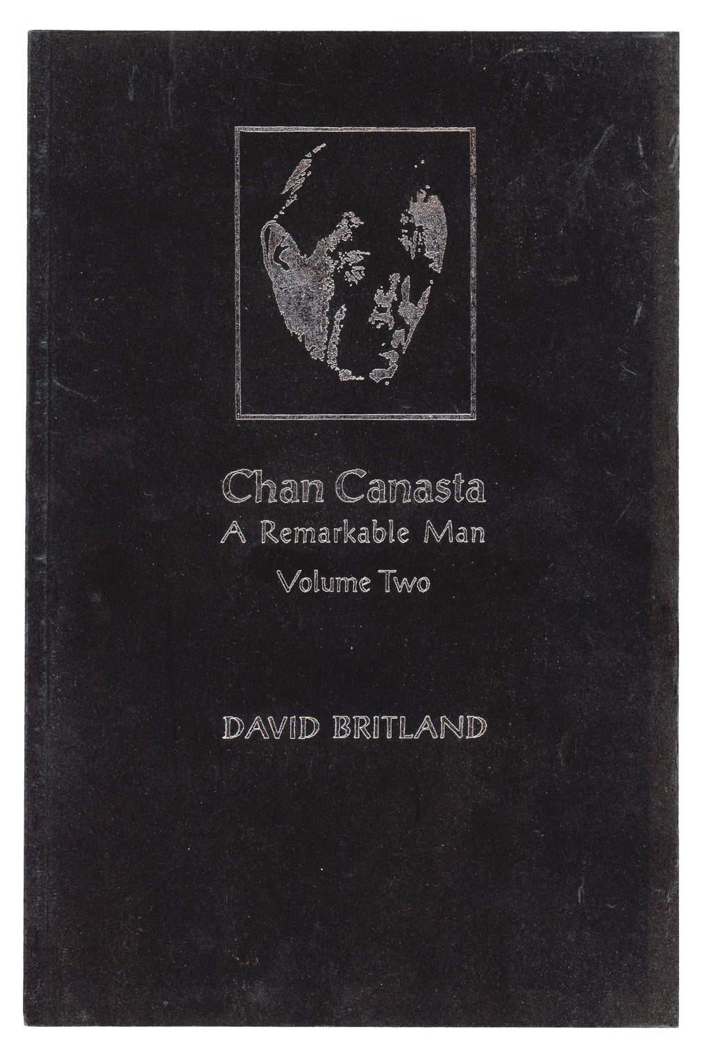 Cover of Chan Canasta: A Remarkable Man, Volume Two, by David Britland
